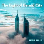 The Light of Herald City, JACOB HOLLE