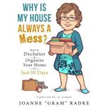 Why Is My House Always A Mess?, Joanne Radke