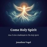 Come Holy Spirit, Jonathon Vogel