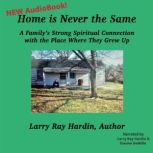 Home is Never the Same, Larry Ray Hardin