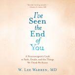 Ive Seen the End of You, W. Lee Warren, M.D.