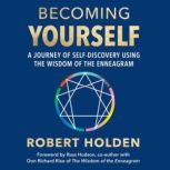 Becoming Yourself, Robert Holden, Ph.D.