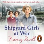 Shipyard Girls at War, Nancy Revell