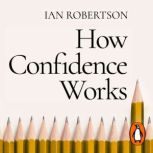 How Confidence Works, Ian Robertson