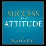 Success is an Attitude, Pamela Jett