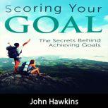 Scoring Your Goal, John Hawkins