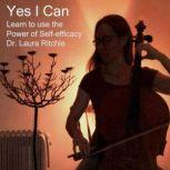 Yes I Can Learn to use the Power of Self-efficacy, Laura Ritchie