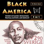 Black America History of Slavery, Revolutions, Political Activists, and Conflicts, Kelly Mass