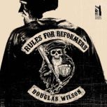 Rules for Reformers, Douglas Wilson