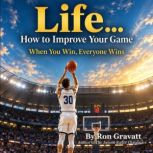 LIFE...How to Improve Your Game, Ron Gravatt