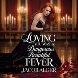 Loving you was a dangerous beautiful ..., Jacob Alger