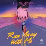 Run Away With Me, J. L. Simmonds