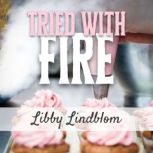 Tried With Fire, Libby Lindblom