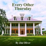 Every Other Thursday, Jim Oliver