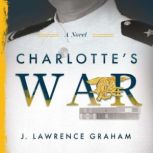 Charlottes War, J. Lawrence Graham