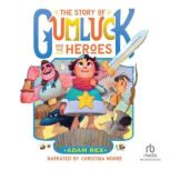 The Story of Gumluck and the Heroes, Adam Rex