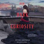 Her Dark Curiosity, Megan Shepherd