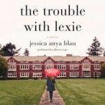 The Trouble with Lexie, Jessica Anya Blau