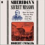 Sheridans Secret Mission, Robert Cwiklik