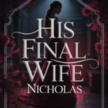 His Final Wife, NICHOLAS