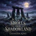 Drolls From Shadowland, Cathleen King