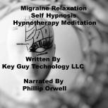 Migraine Relaxation Self Hypnosis Hyp..., Key Guy Technology LLC
