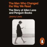 The Man Who Changed the Way We Read, Jeremy Lewis