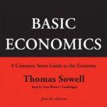 Basic Economics, Fourth Edition A Common Sense Guide to the Economy, Thomas Sowell