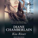 Kiss River, Diane Chamberlain