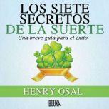 Los Siete Secretos de la Suerte, Henry Osal