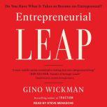 Entrepreneurial Leap Do You Have What it Takes to Become an Entrepreneur?, Gino Wickman