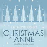 Christmas with Anne And Other Holiday Stories, L.M. Montgomery