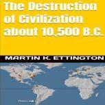 The Destruction of Civilization about..., Martin K. Ettington