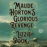 Maude Hortons Glorious Revenge, Lizzie Pook