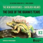 The Case of the Iguanas Tears The N..., Sir Arthur Conan Doyle