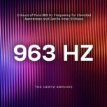 963 Hz 2 Hours of Pure 963 Hz Freque..., The Hertz Archive
