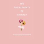 The Five Elements of Intimacy, Gary M. Douglas