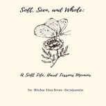 Soft, Seen, and Whole, Ilisha HayfronBenjamin