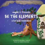 Be the Elements, Bradley T. Morris