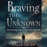 Braving the Unknown, Caleb David