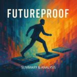 Futureproof Book Summary  Analysis, Alexander Pike