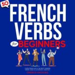 50 French Verbs For Beginners  Learn..., French Hacking