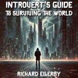 Introverts Guide to Surviving the Wo..., Richard Ellerby