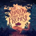 The Shadow and the Promise, Marty Machowski