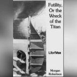 Futility, Or the Wreck of the Titan, Morgan Robertson