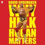 Why Hulk Hogan Matters, David Shoemaker