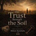 The Trust Beneath The Soil, Bulent Karababa