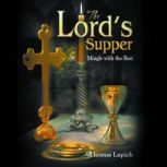 The Lords Supper, Thomas Lupich