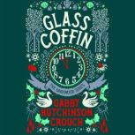 Glass Coffin, Gabby Hutchinson Crouch