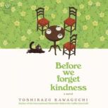 Before We Forget Kindness, Toshikazu Kawaguchi